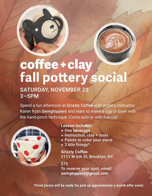 Event Flyer for Fall Pottery Social at Grizzly Coffee West 6, South Brooklyn, NY on Nov 23